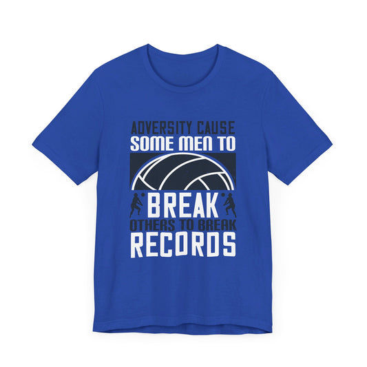 Adversity Cause Some Men To Break; Others To Break Records - Unisex Jersey Short Sleeve Tee