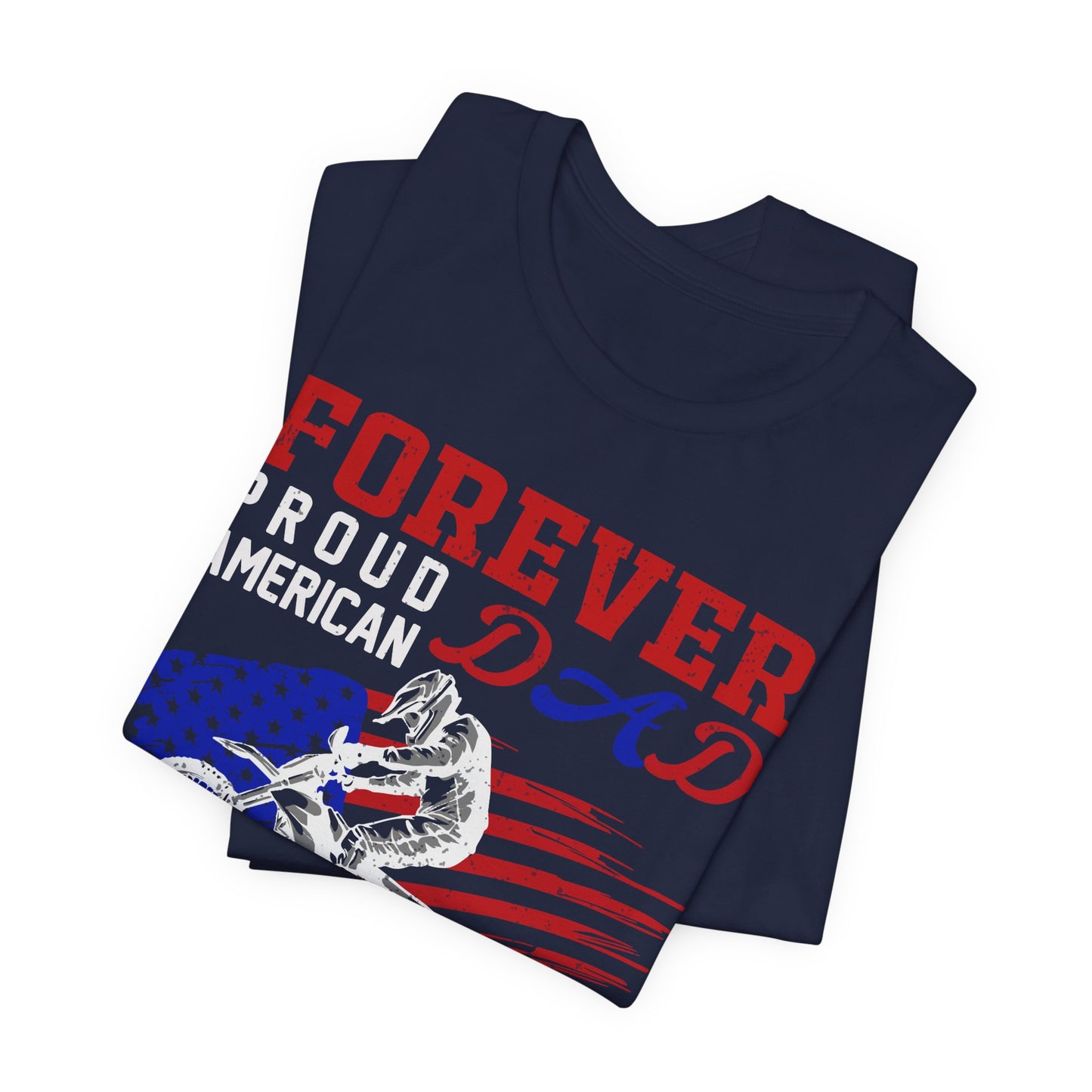 Forever Proud American Dad Who Is Also a Biker - Unisex Jersey Short Sleeve Tee - 13450