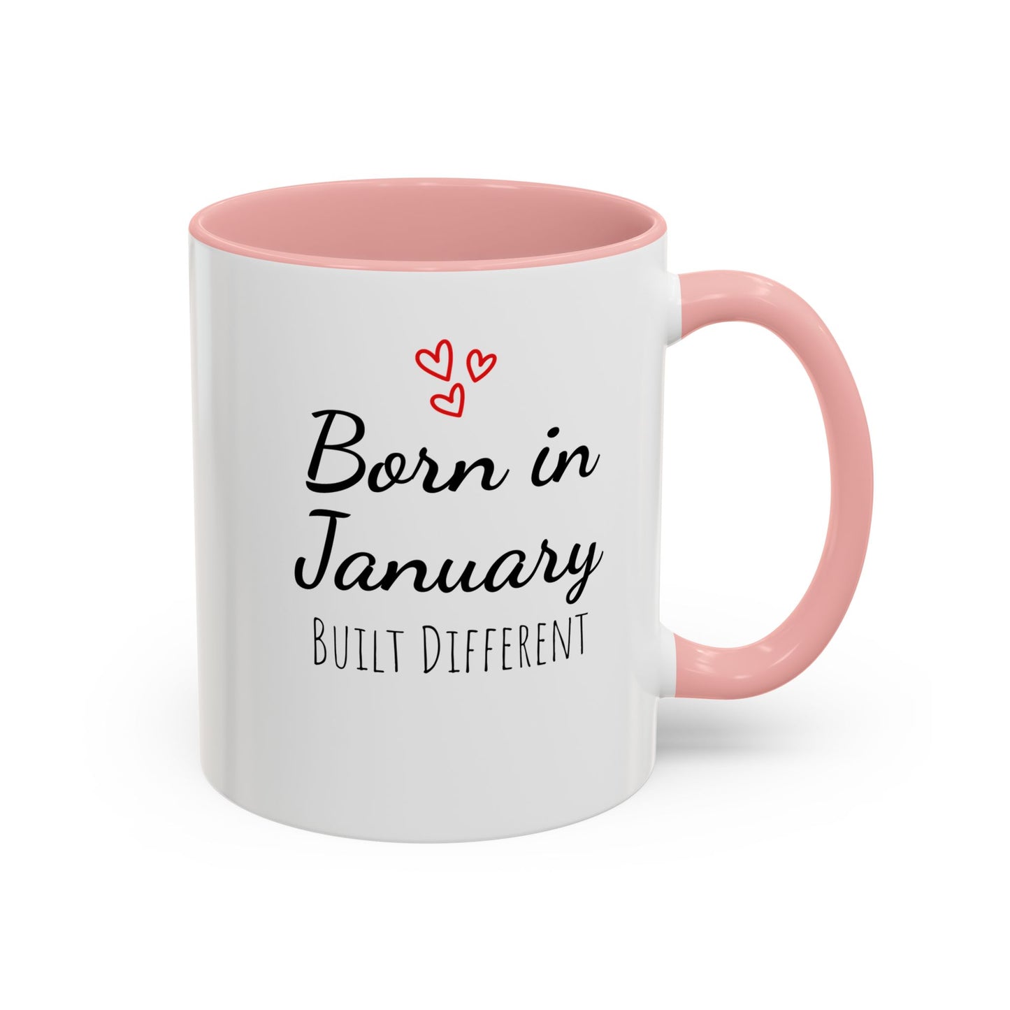 January Is My Birthday Coffee Mug – Funny January Birthday Mug (11/15oz) - 14674