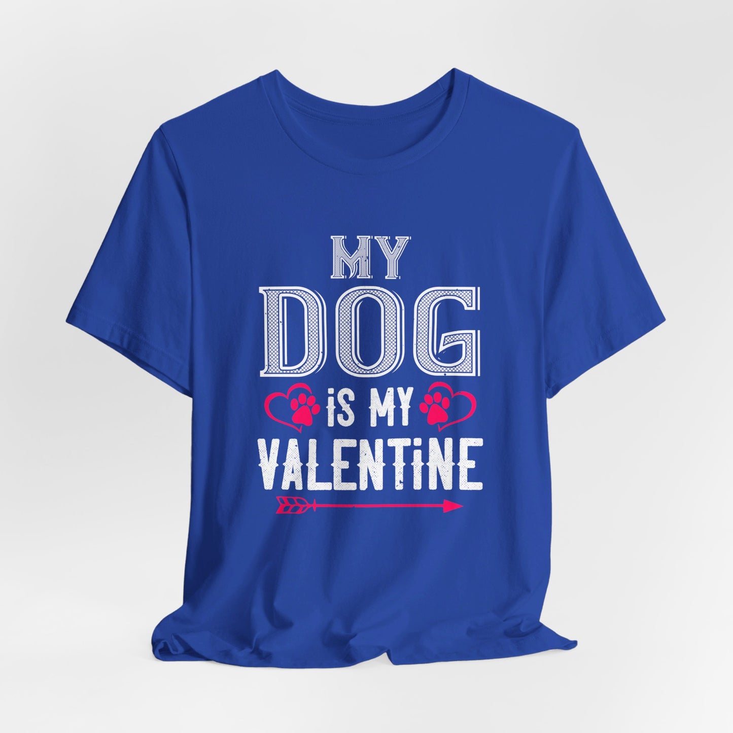 My Dog Is My Valentine - Unisex Jersey Short Sleeve Tee