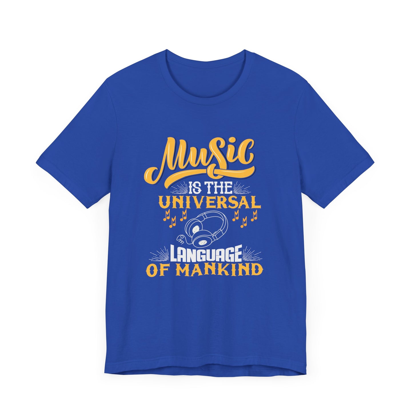 Music Is The Universal Language Of Mankind - Unisex Jersey Short Sleeve Tee