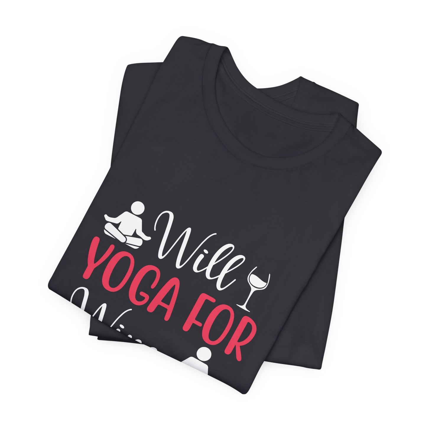 Will Yoga For Wine - Unisex Jersey Short Sleeve Tee