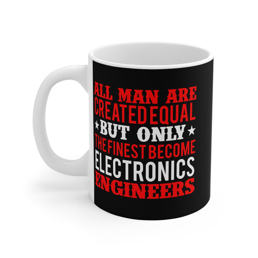 All men Are Created Equal, Then Some Become Professional Engineer - Mug 11oz - 13541