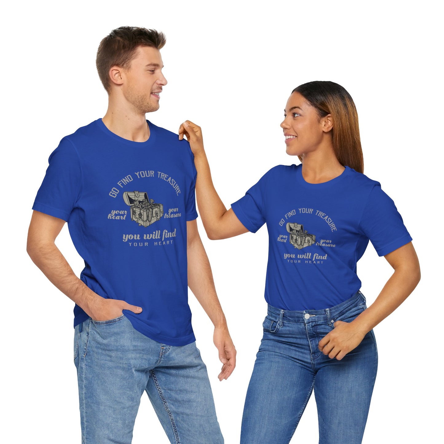 Motivational: Go Find Your Treasure, Your Heart Is Your Treasure, You Will Find Your Heart - Unisex Jersey Short Sleeve Tee