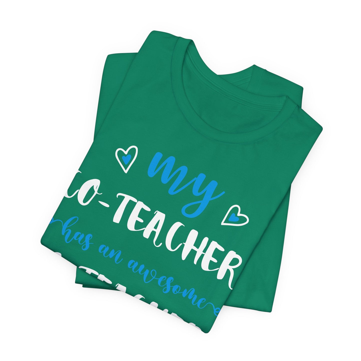 My Co-teacher Has An Awesome Co-teacher - Unisex Jersey Short Sleeve Tee - 13415