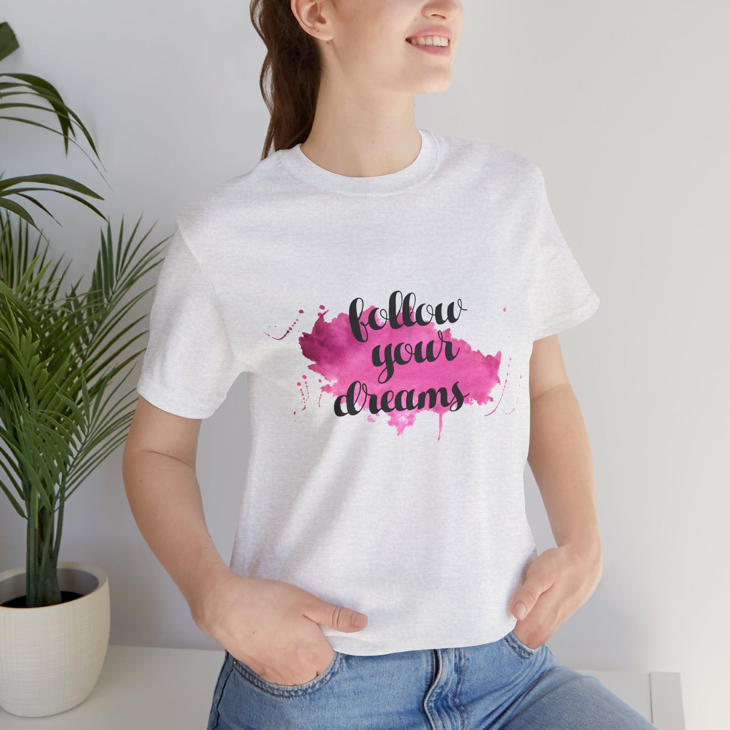 Motivational: Follow Your Dreams - Unisex Jersey Short Sleeve Tee - 12506