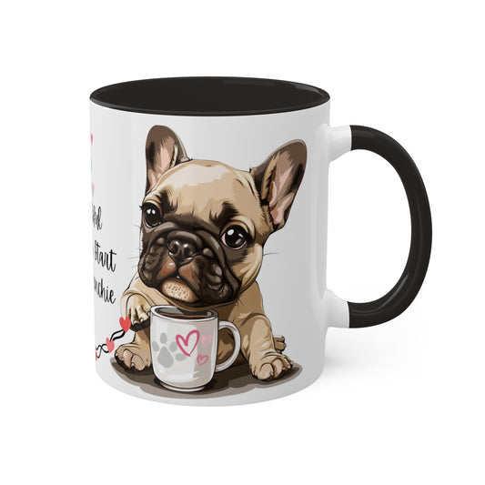 Brew-tiful Mornings Start with a Frenchie - Colorful Mugs, 11oz