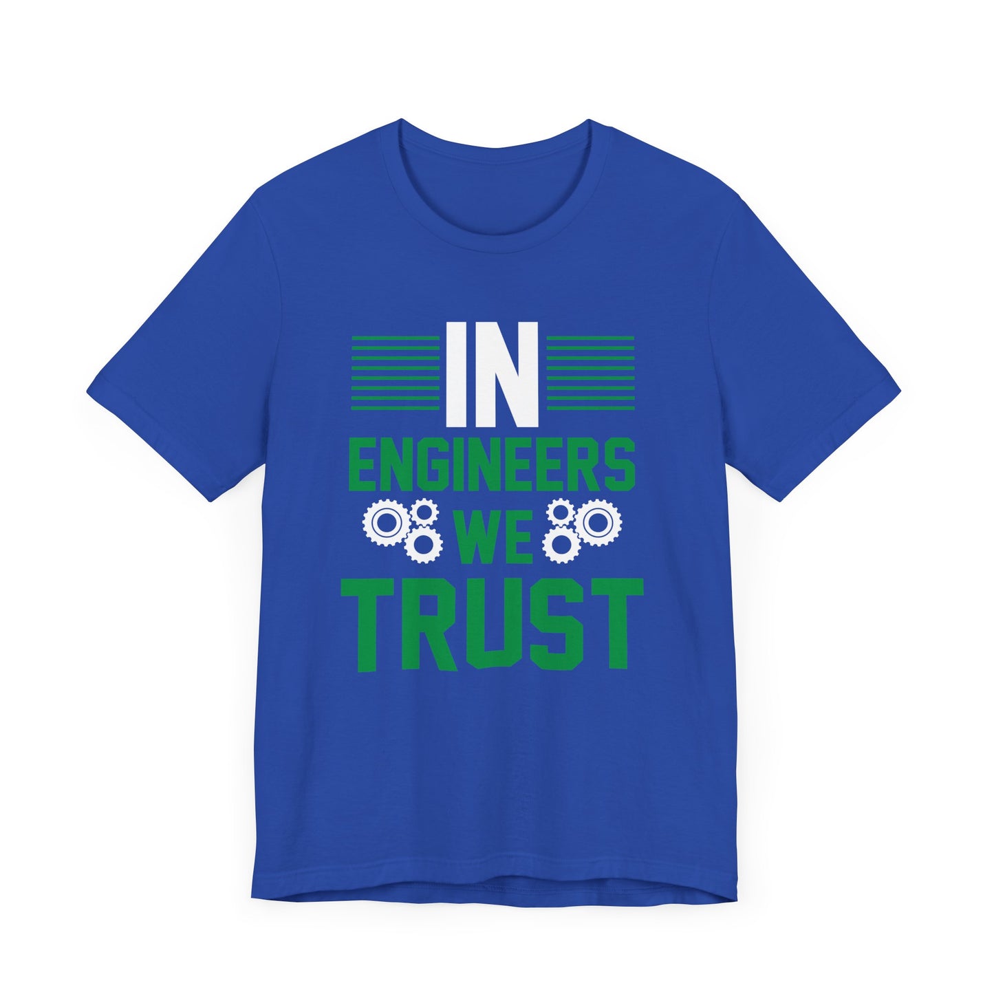 In Engineers We Trust - Unisex Jersey Short Sleeve Tee - 13671