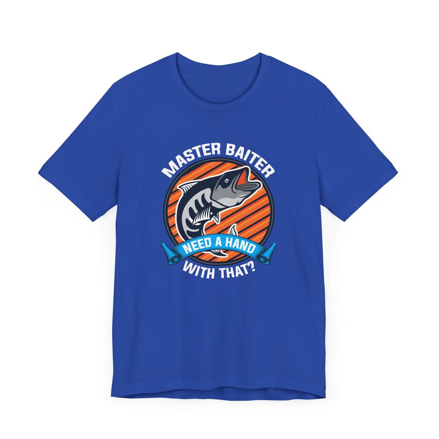 Master Baiter, Need A Hand With That? - Unisex Jersey Short Sleeve Tee