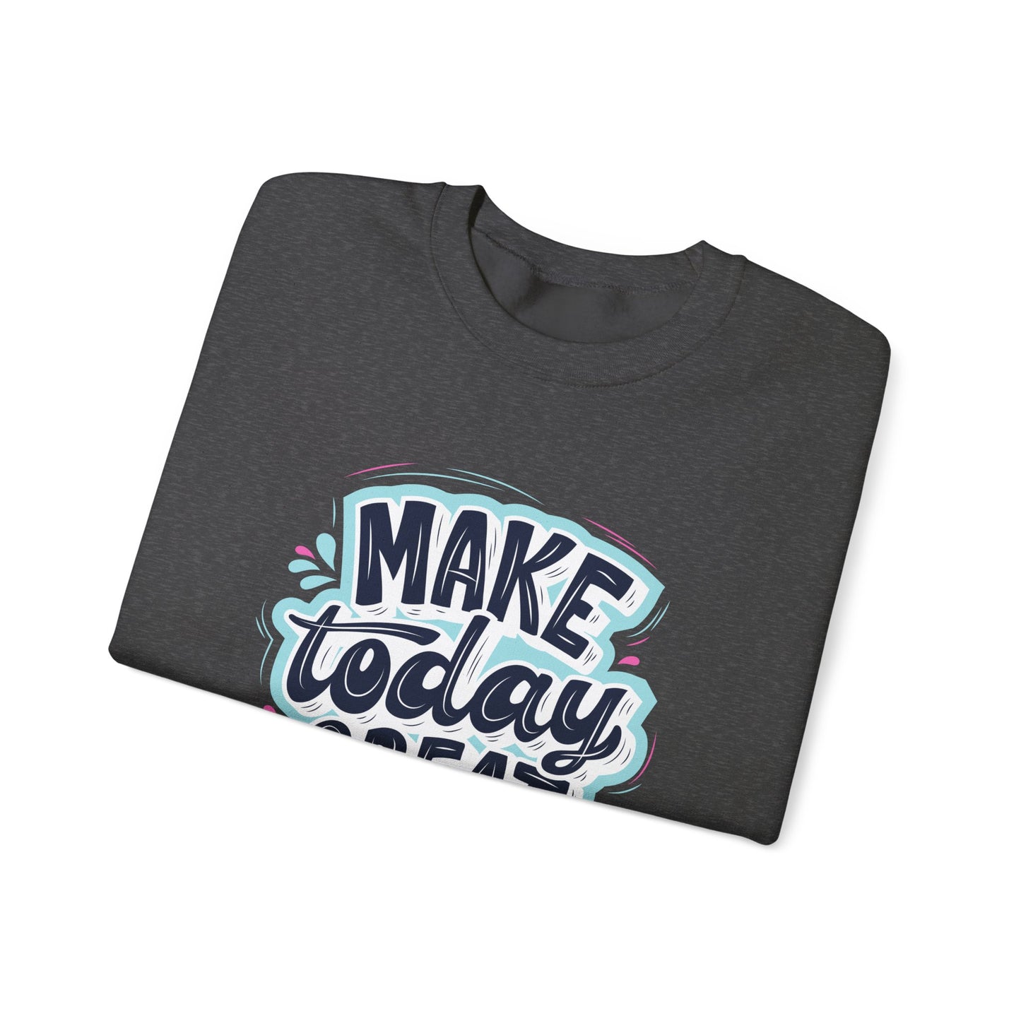 Make Today Great - Unisex Heavy Blend™ Crewneck Sweatshirt