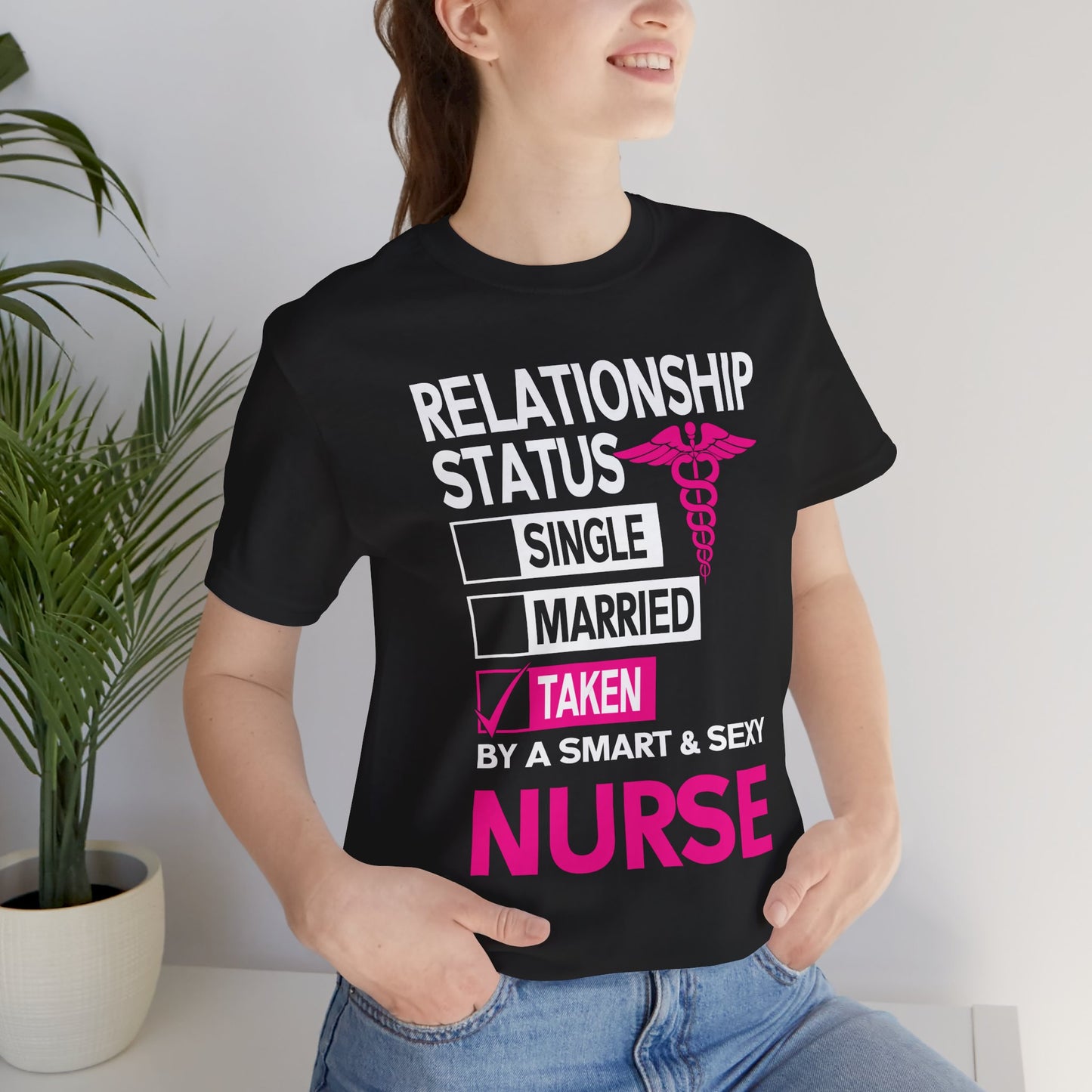 Relationship Status: Taken By A Smart & Sexy Nurse - Unisex Jersey Short Sleeve Tee - 13357