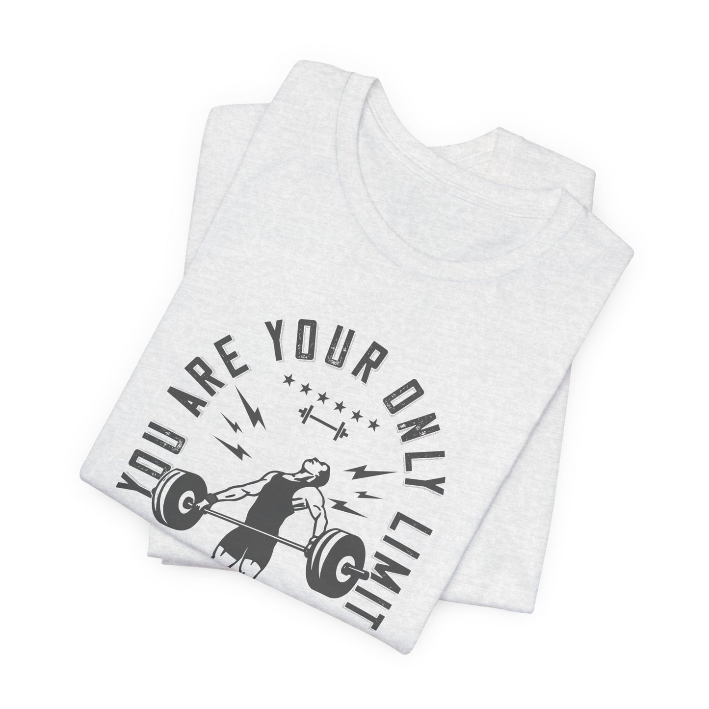 Gym: You Are Your Only Limit - Unisex Jersey Short Sleeve Tee