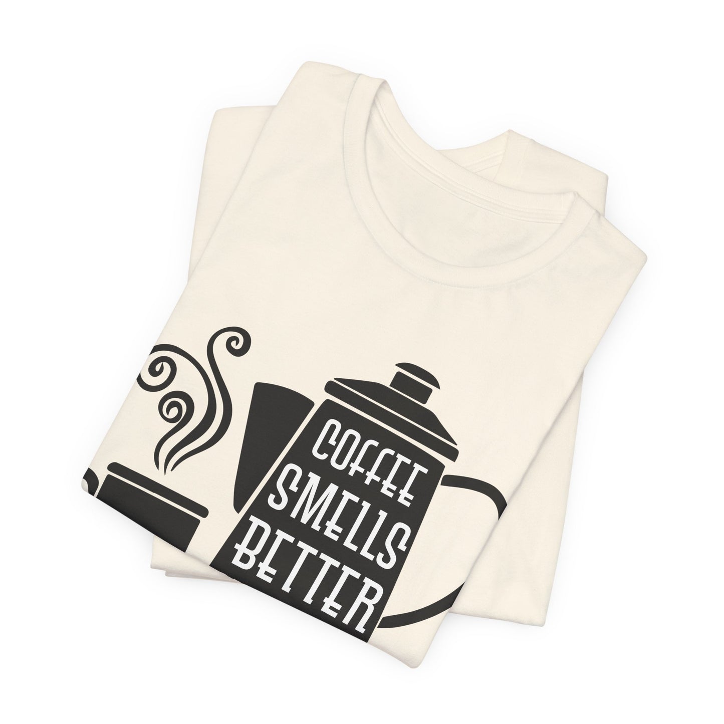 Coffee Smells Better Outdoors - Unisex Jersey Short Sleeve Tee