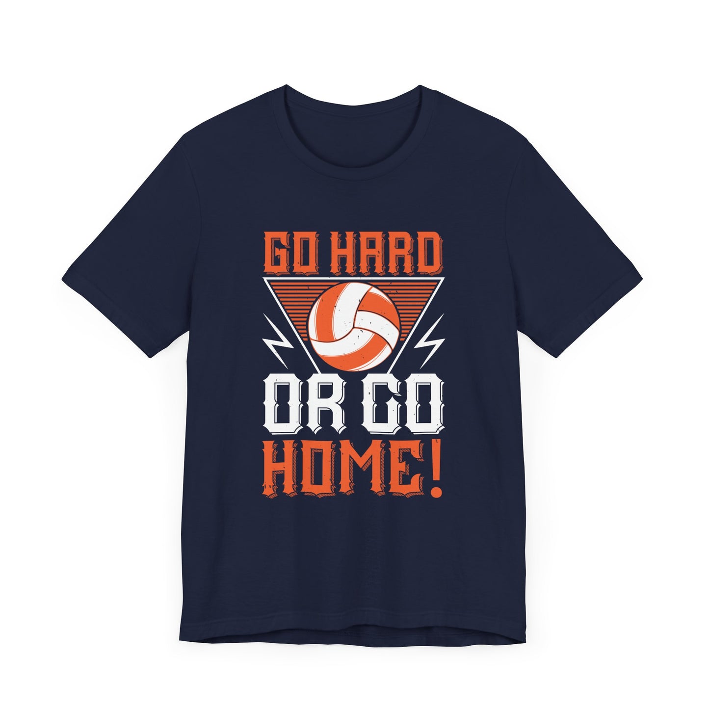 Volleyball: Go Hard Or Go Home! - Unisex Jersey Short Sleeve Tee - 11498
