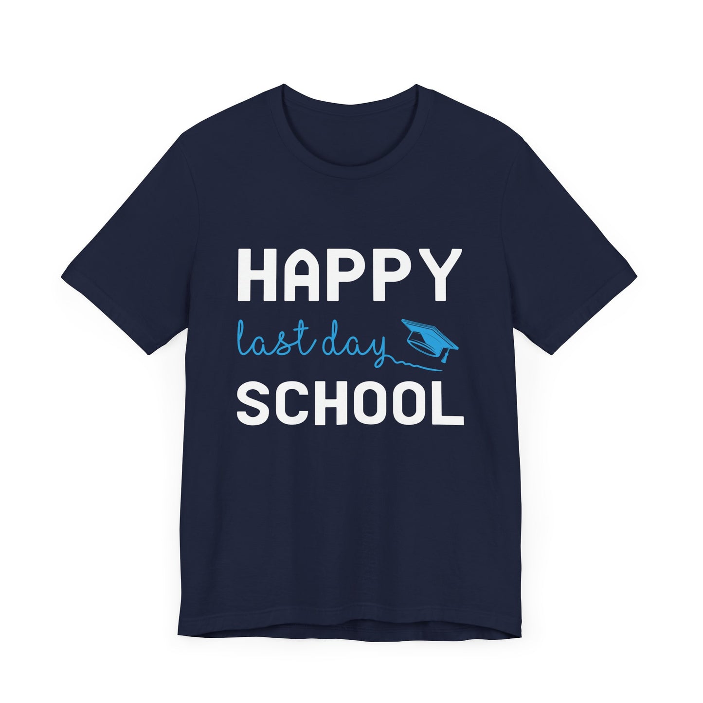 Teacher: Happy Last Day School - Unisex Jersey Short Sleeve Tee