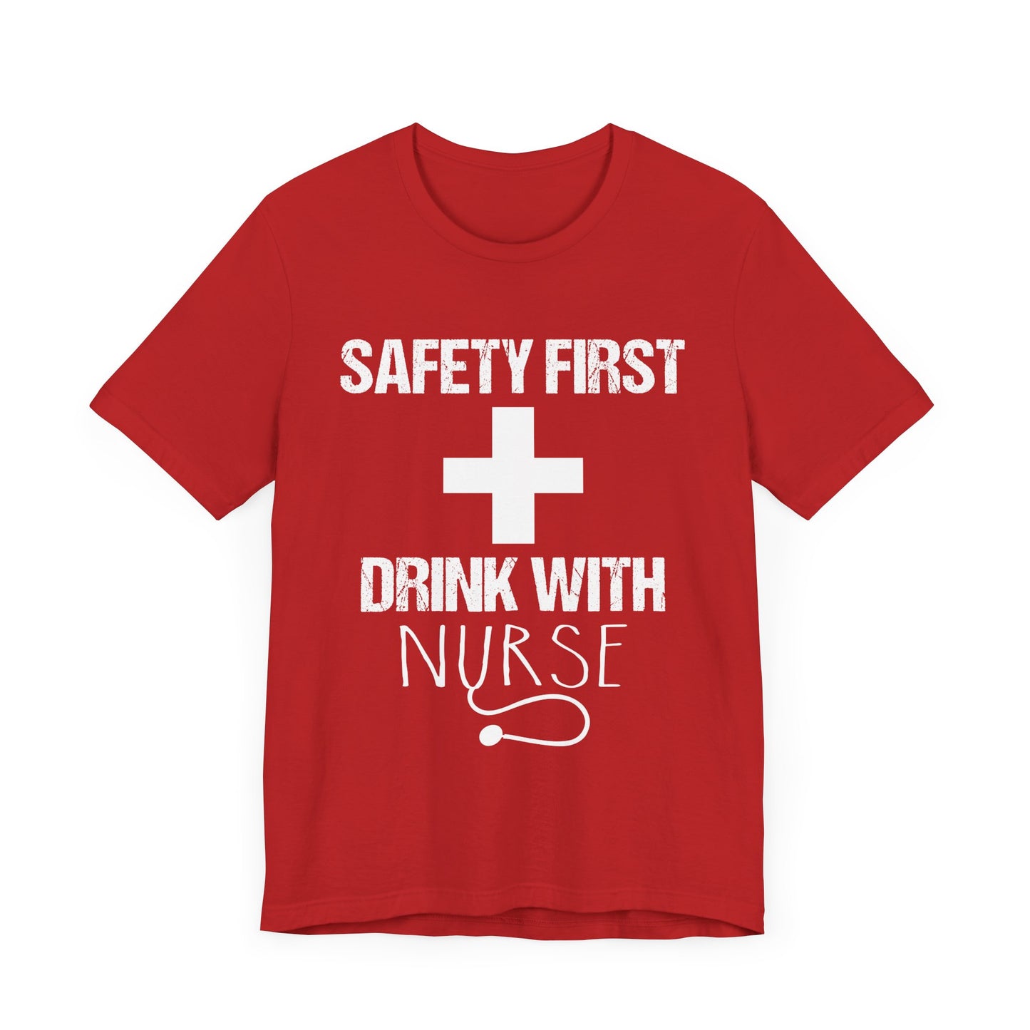 Safety First + Drink With Nurse - Unisex Jersey Short Sleeve Tee - 13383