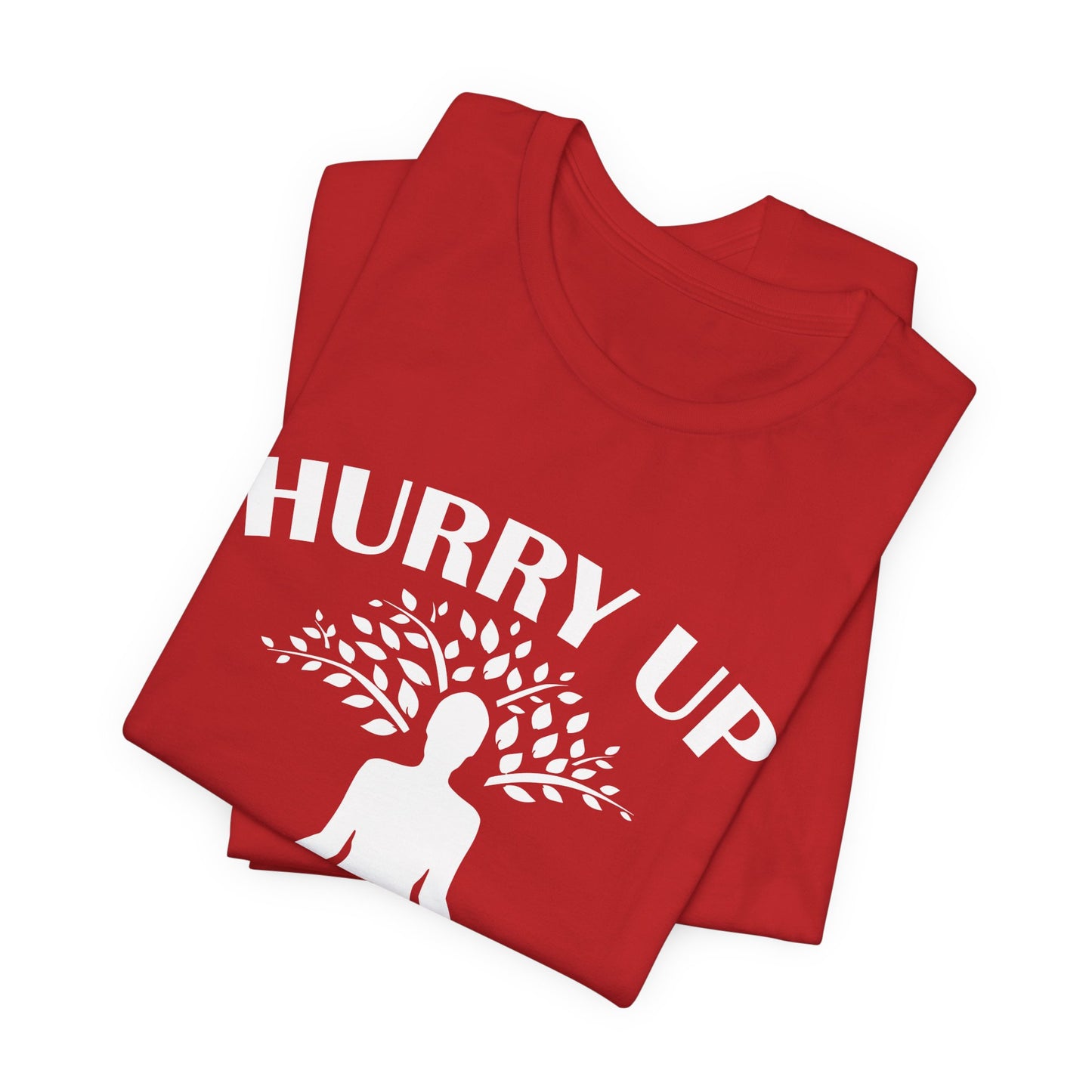 Yoga: Hurry Up, Inner Peace, I Don't Have All Day - Unisex Jersey Short Sleeve Tee