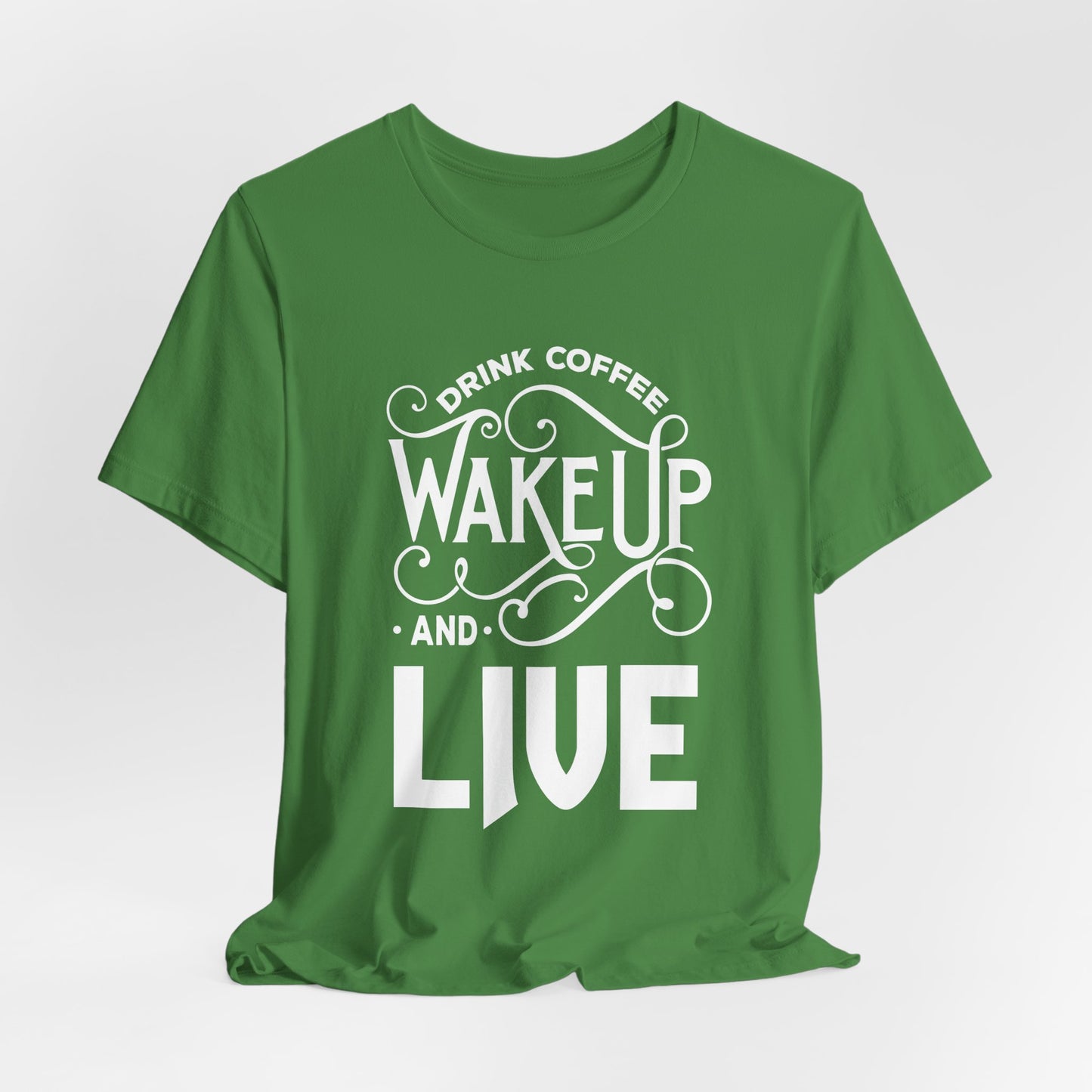 Drink Coffee, Wake up & Live - Unisex Jersey Short Sleeve Tee - 12561