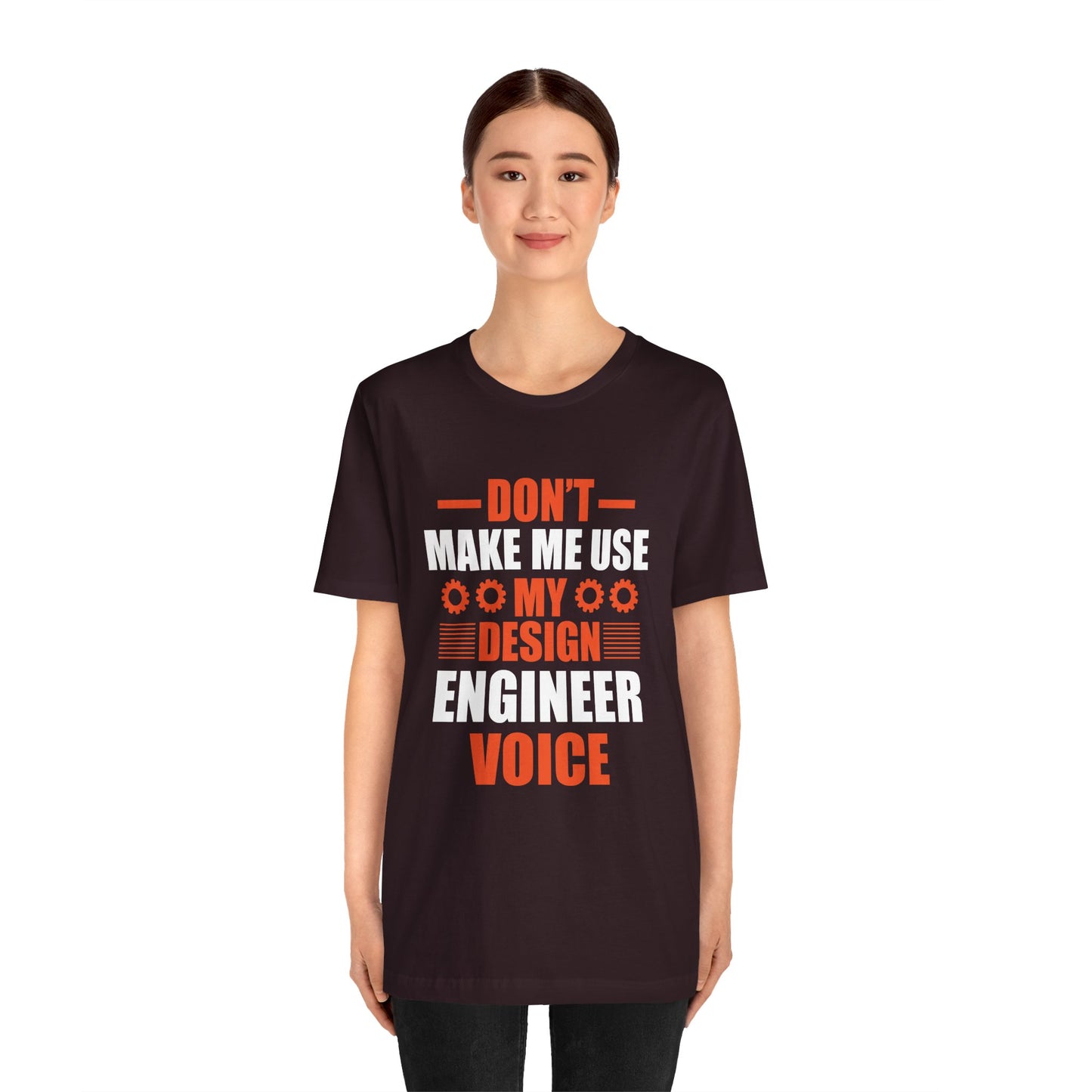 Don't Make Me Use My Design Engineer Voice - Unisex Jersey Short Sleeve Tee - 13777