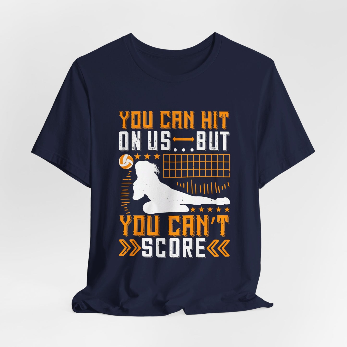 Volleyball: You Can Hit on Us …But You Can’t Score - Unisex Jersey Short Sleeve Tee