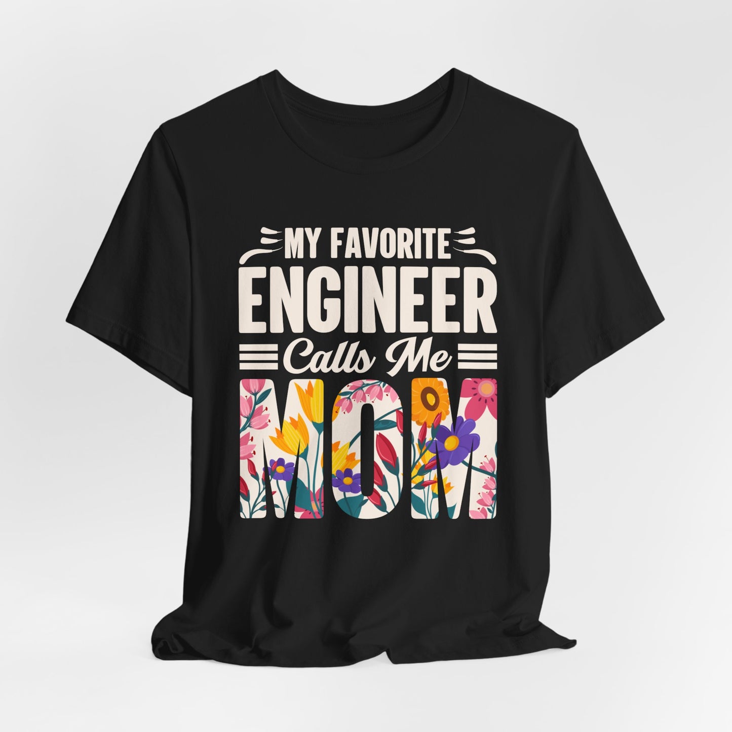 Engineer: My Favorite Engineer Calls Me Mom  - Unisex Jersey Short Sleeve Tee