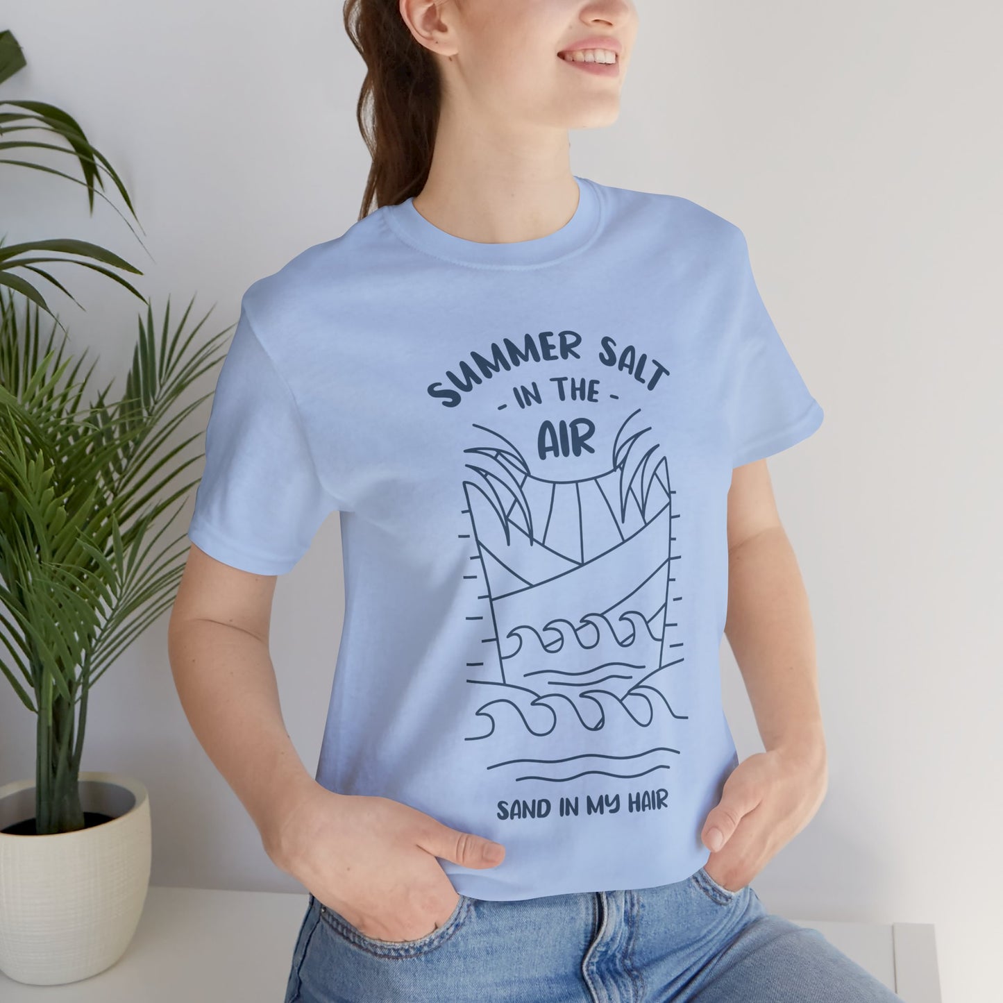 Salt In The Air, Sand In My Hair - Unisex Jersey Short Sleeve Tee - 13113