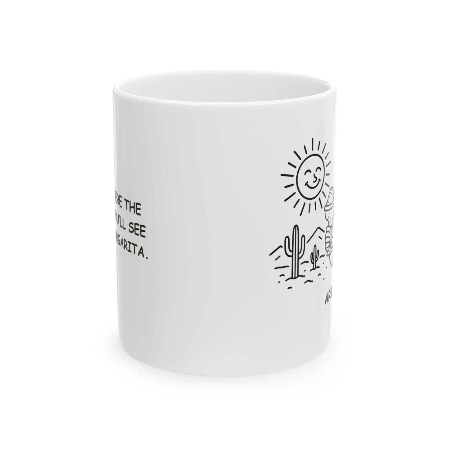 "Arizona: Where the only snow you’ll see is in your margarita." Ceramic Mug - 13191