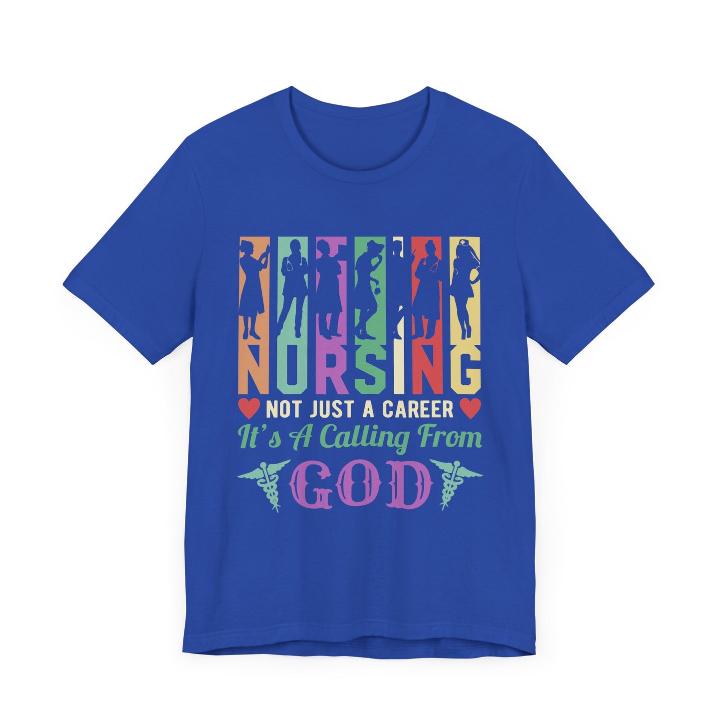 Nursing Is Not Just A Career, it's A Calling From God - Unisex Jersey Short Sleeve Tee - 13319