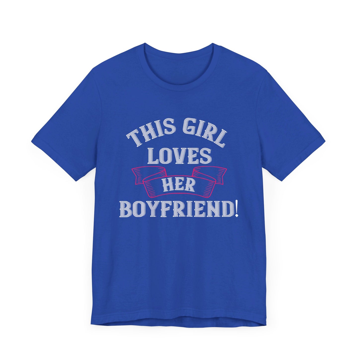 This Girl Loves Her Boyfriend - Unisex Jersey Short Sleeve Tee