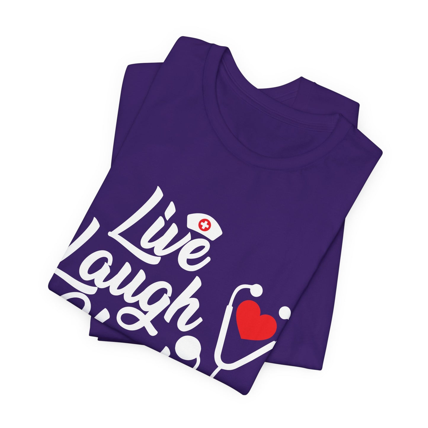 Nurse: Live Laugh Heal - Unisex Jersey Short Sleeve Tee - 13284