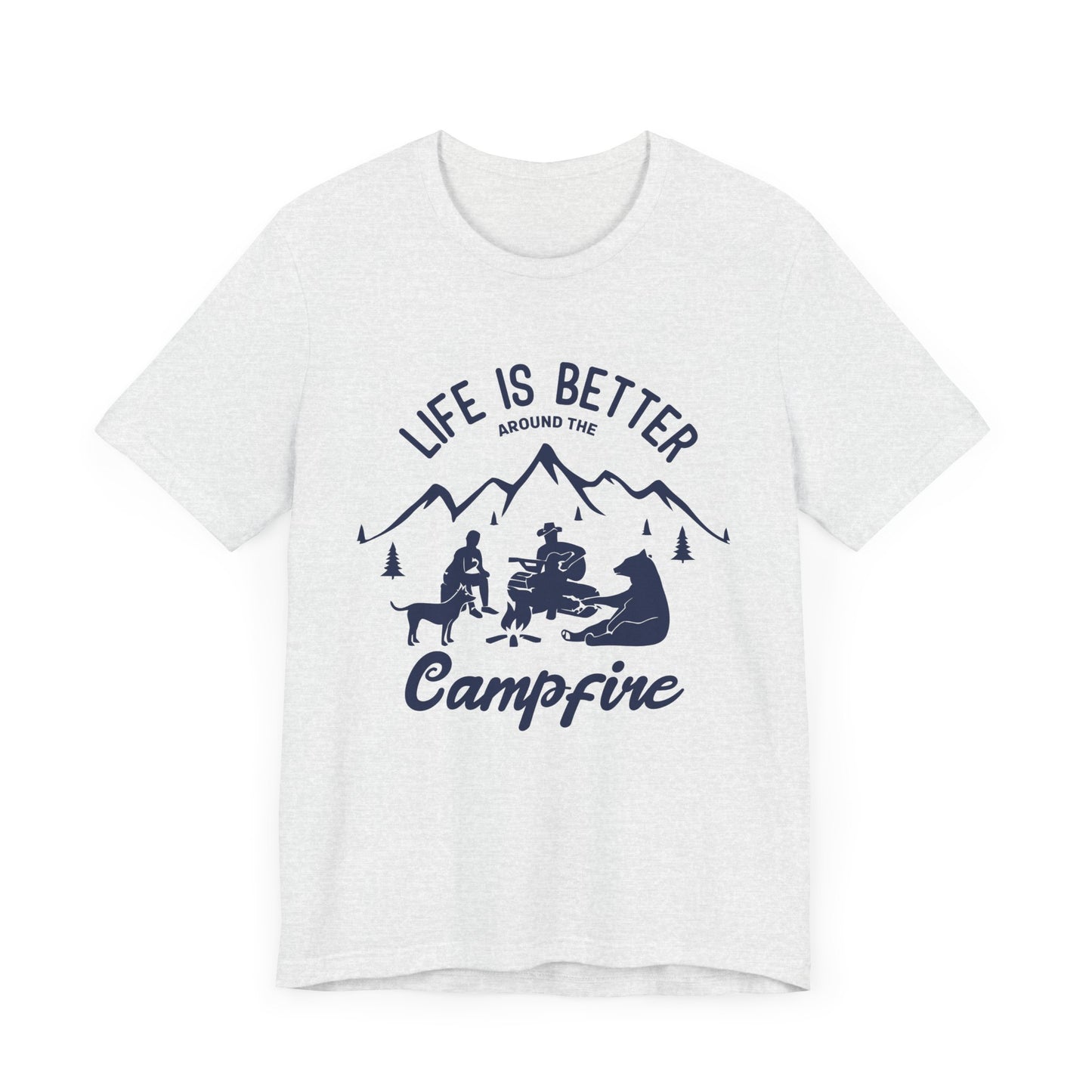 Life Is Better Around The Campfire - Unisex Jersey Short Sleeve Tee - 12603
