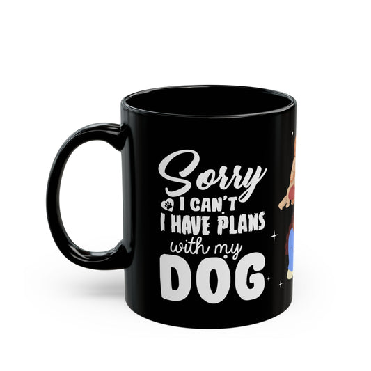 Sorry I Can't, I Have Plans With My Dogs - Black Mug (11oz, 15oz) - 10665