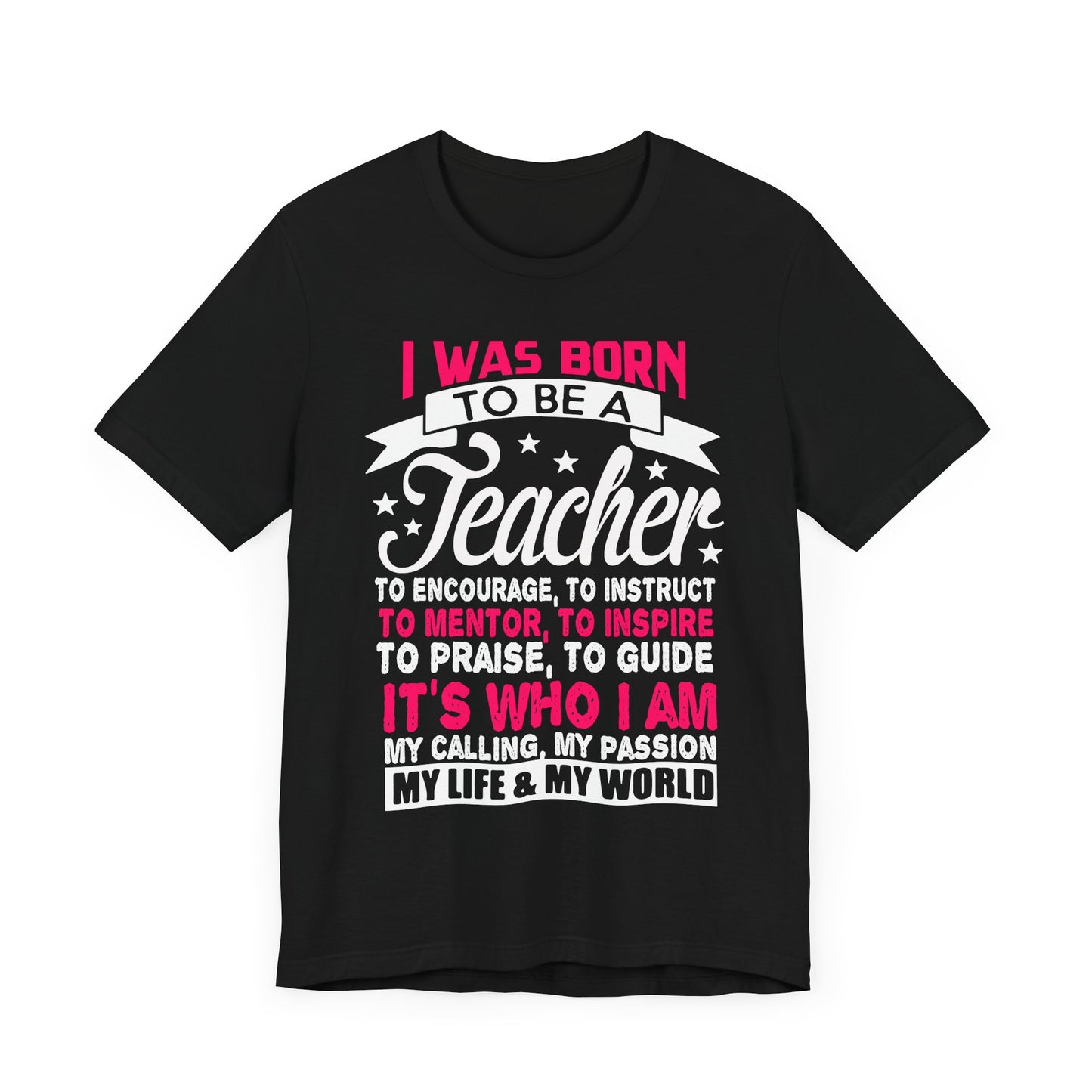 I Was Born To Be A Teacher - Unisex Jersey Short Sleeve Tee - 13388