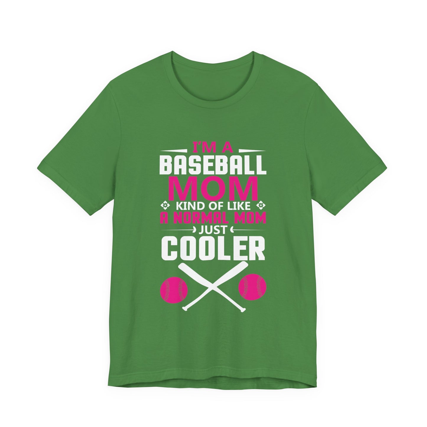 Baseball: I'm A Baseball Mom, Kind Of Like A Normal Mom, Just Cooler - Unisex Jersey Short Sleeve Tee - 13861
