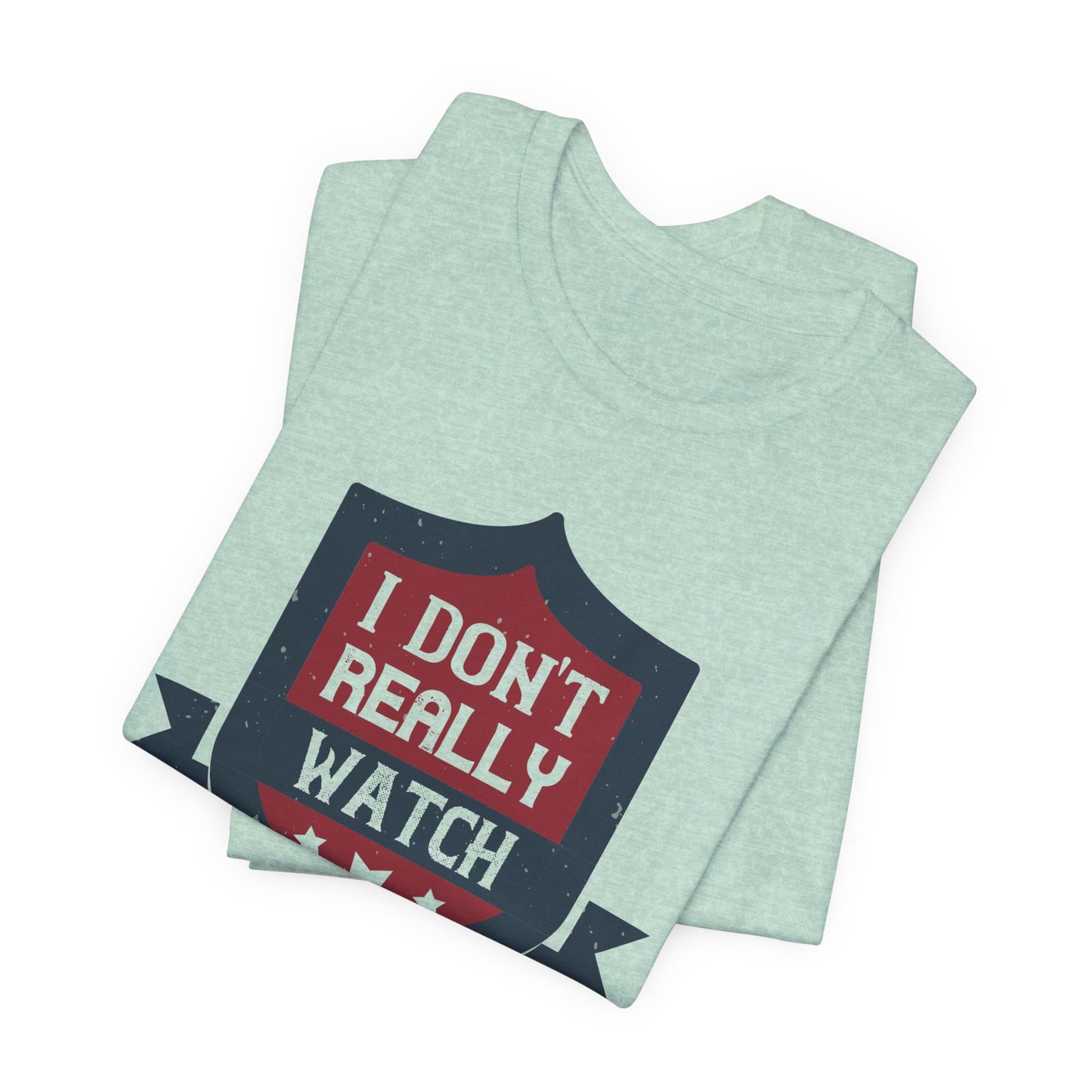 I Don’t Really Watch Much Boxing - Unisex Jersey Short Sleeve Tee