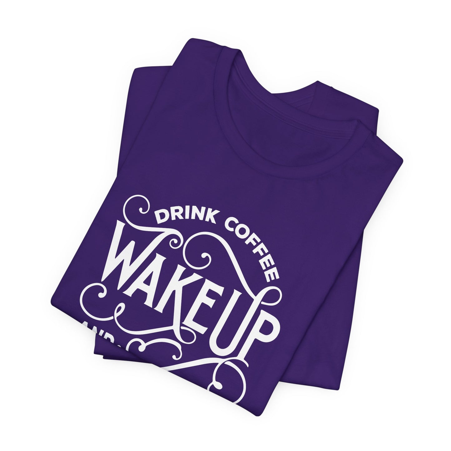 Drink Coffee, Wake up & Live - Unisex Jersey Short Sleeve Tee - 12561