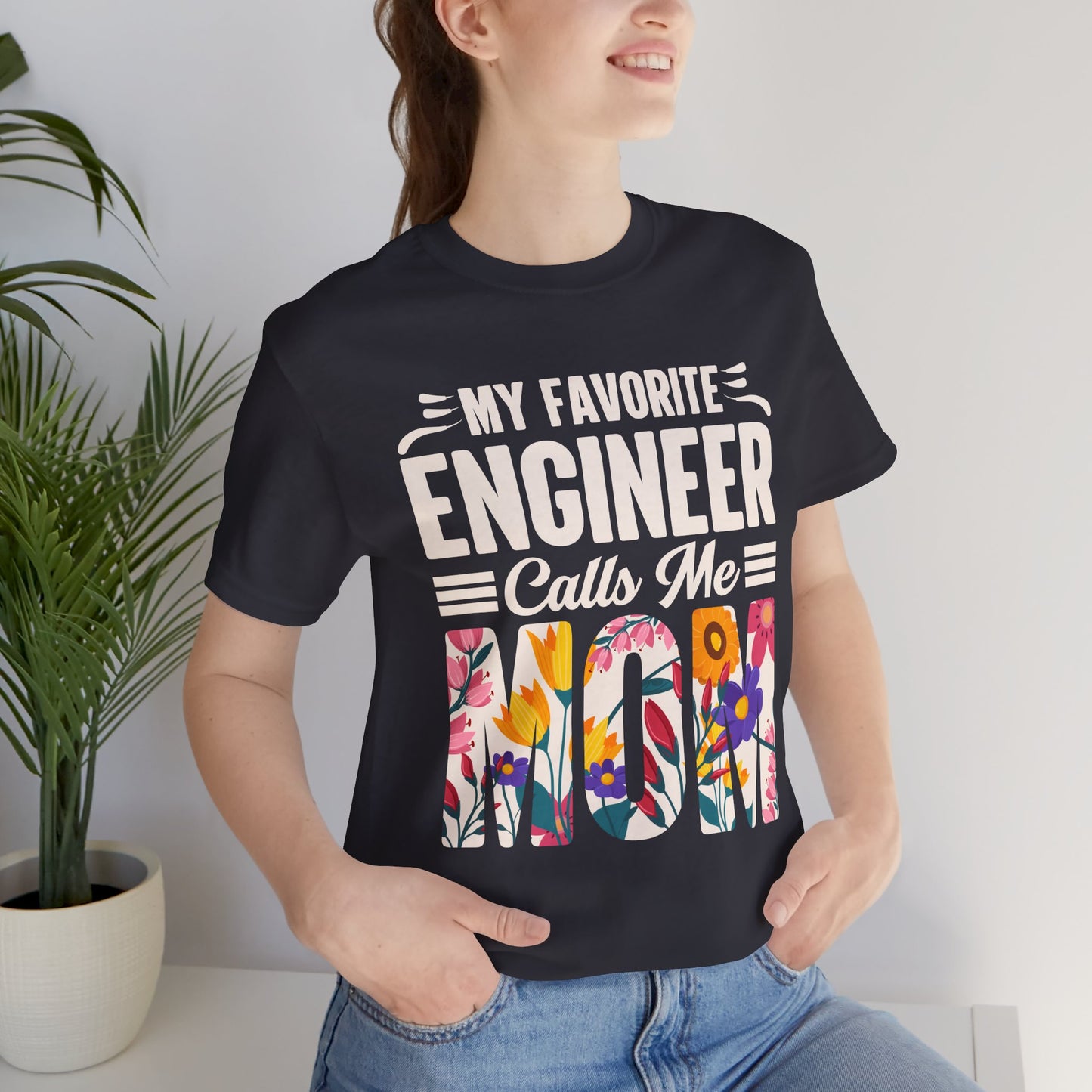 Engineer: My Favorite Engineer Calls Me Mom  - Unisex Jersey Short Sleeve Tee - 13624