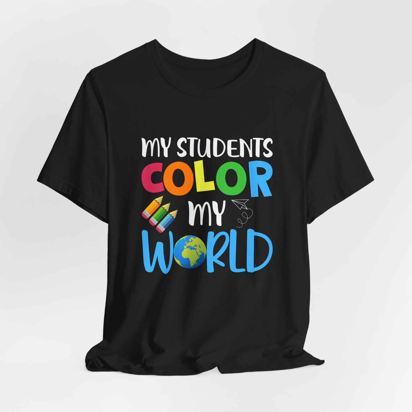 Teacher: My Students Color My World - Unisex Jersey Short Sleeve Tee