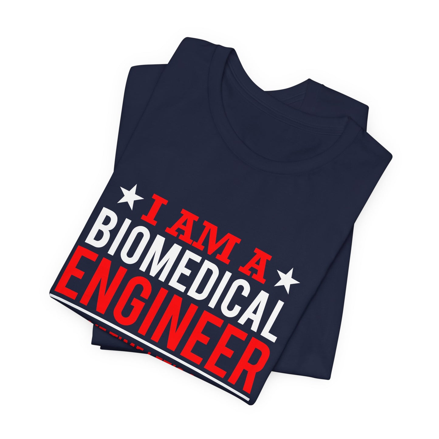 Engineer: I'm A Biomedical Engineer To Save Time, Let's Assume That I'm Never Wrong - Unisex Jersey Short Sleeve Tee