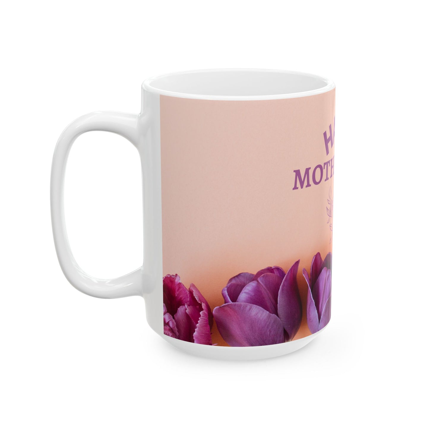 Happy Mother’s Day - Ceramic Mug, (11oz, 15oz) - 11696