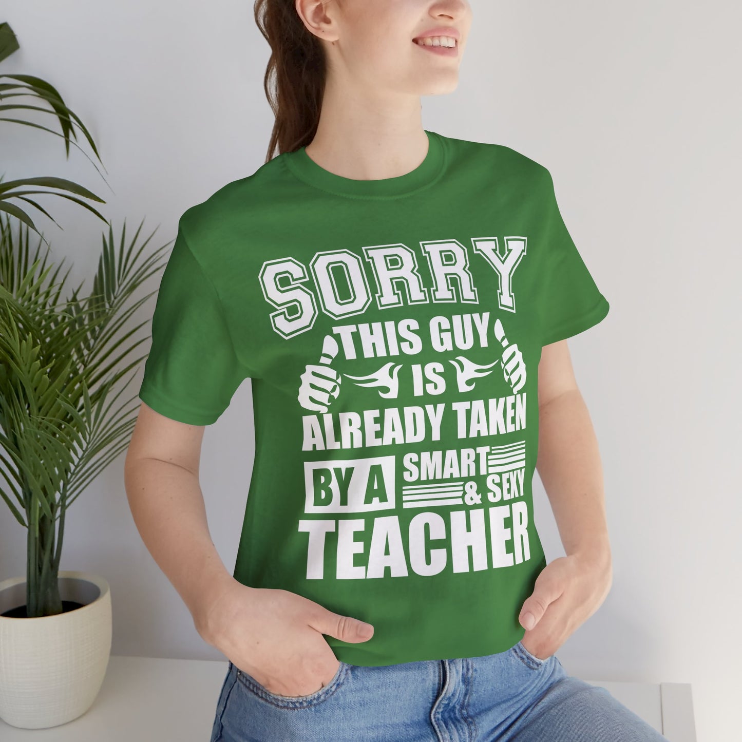 Sorry, This Guy Is Already Taken By A Smart & Sexy Teacher - Unisex Jersey Short Sleeve Tee - 13390