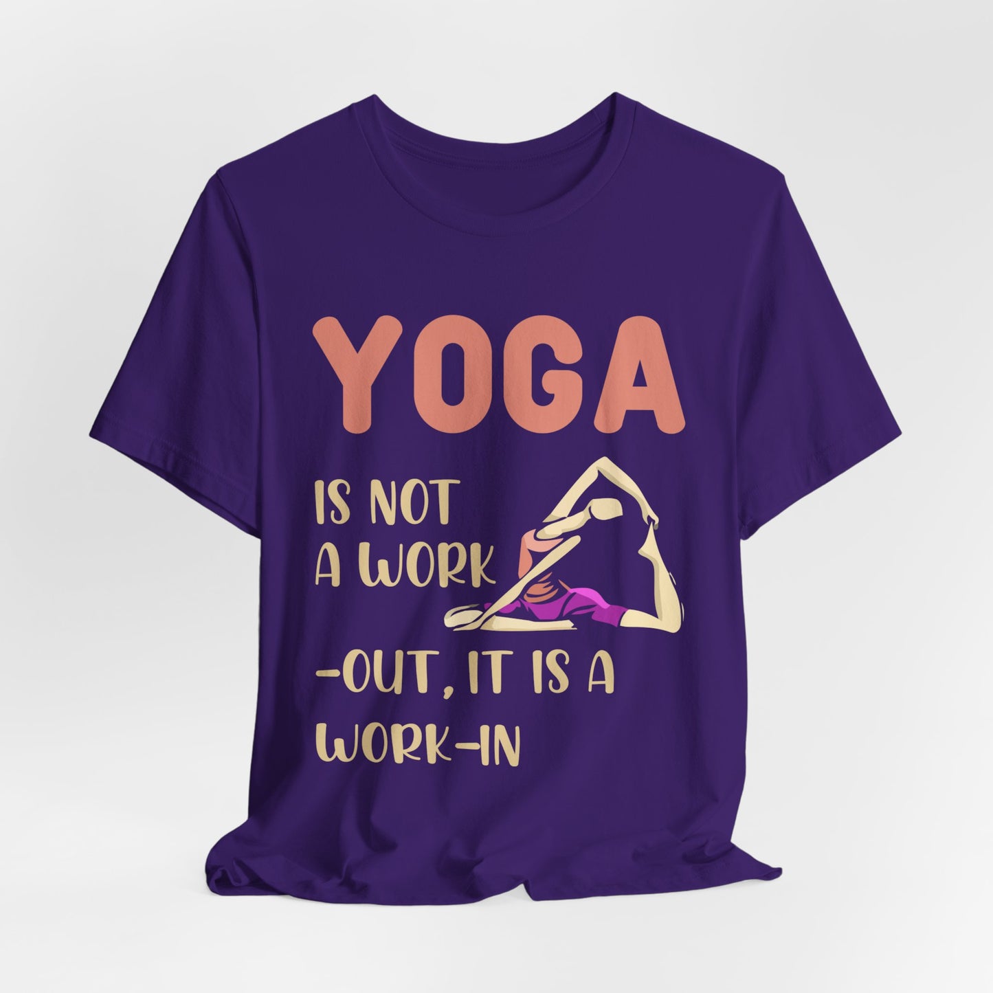 Yoga Is Not a Work-out, It's A Work-in - Unisex Jersey Short Sleeve Tee