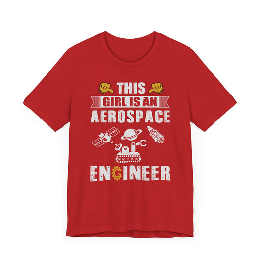 Engineer: This Girl Is An Aerospace Engineer - Unisex Jersey Short Sleeve Tee - 13567