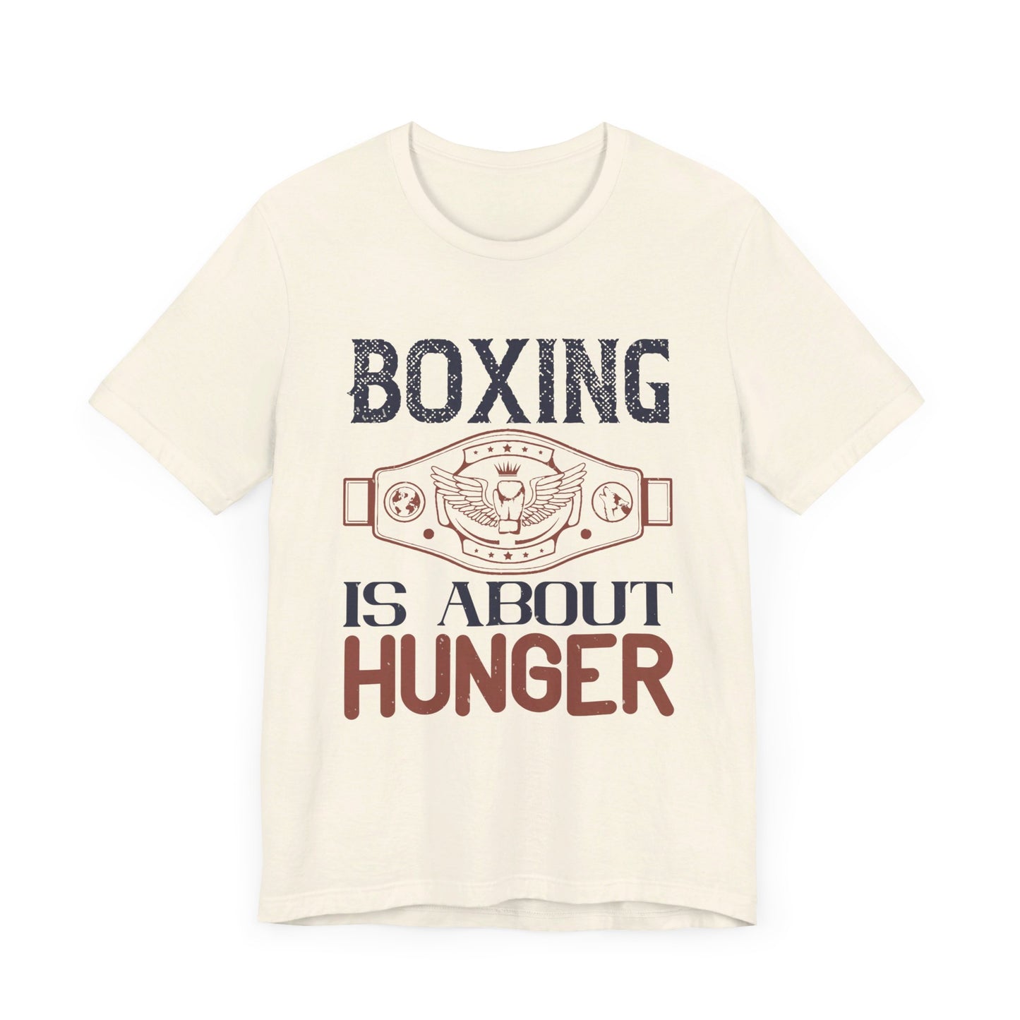 Boxing is about hunger - Unisex Jersey Short Sleeve Tee