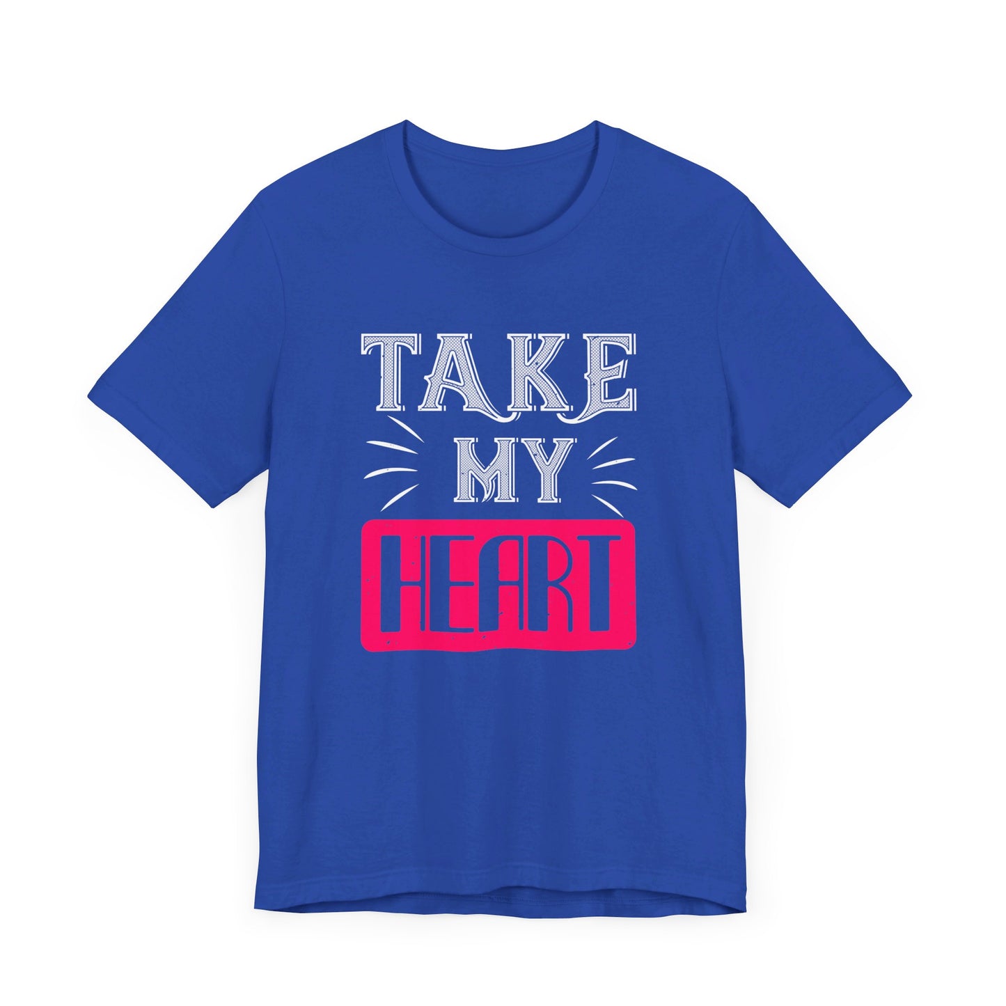 Take My Heart - Unisex Jersey Short Sleeve Tee