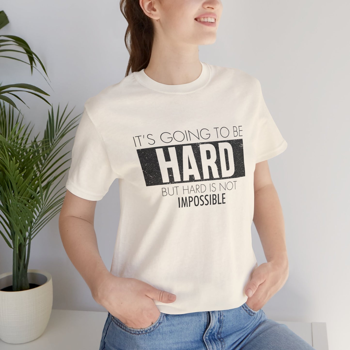 Motivational: It's Going To Be Hard But Hard Is Not Impossible - Unisex Jersey Short Sleeve Tee