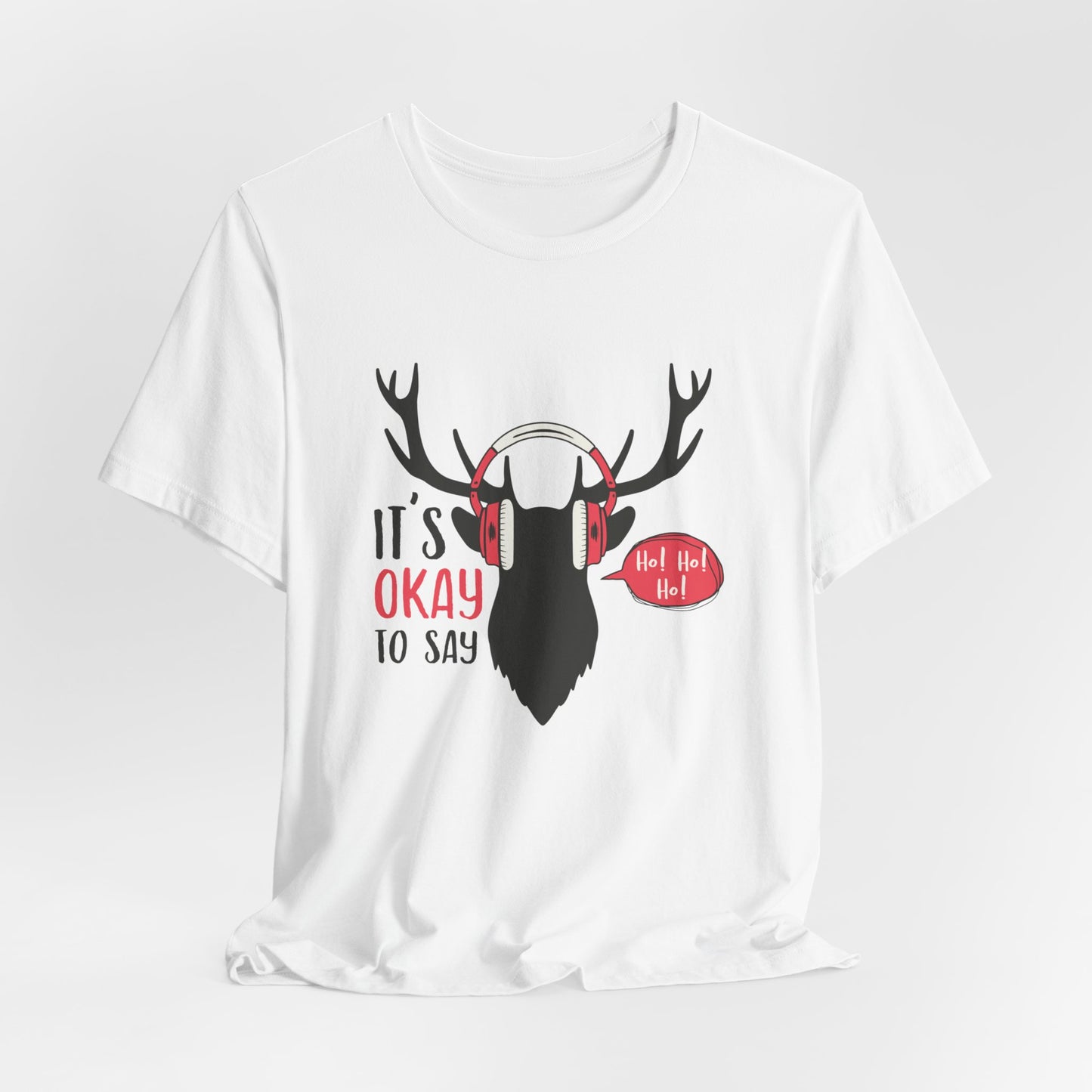 Christmas: It's Ok To Say Ho Ho! - Unisex Jersey Short Sleeve Tee