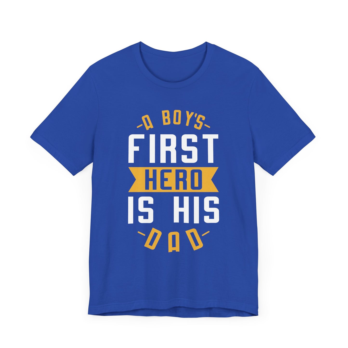 A Boy's First Hero Is His Dad - Unisex Jersey Short Sleeve Tee - 13768