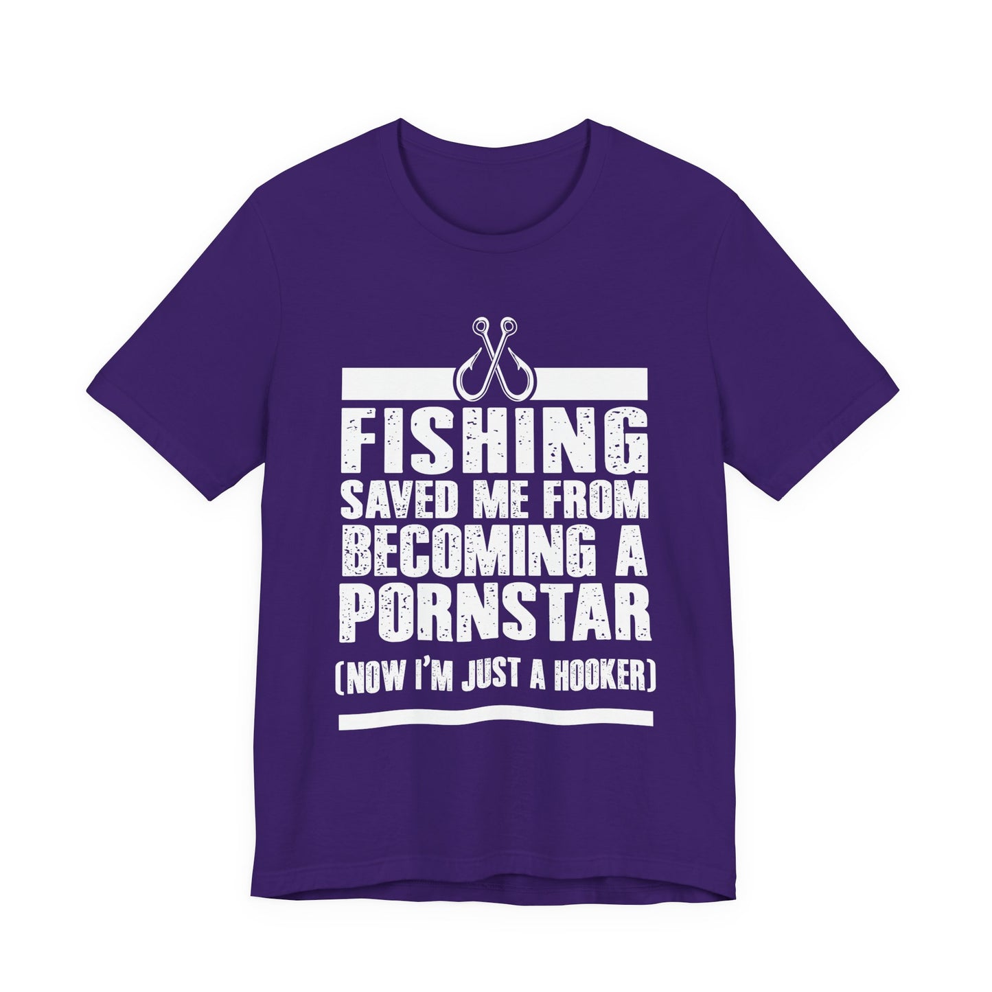 Fishing:  Fishing Saved Me From Becoming A Pornstar (Now I'm Just A Hooker) - Unisex Jersey Short Sleeve Tee - 14041