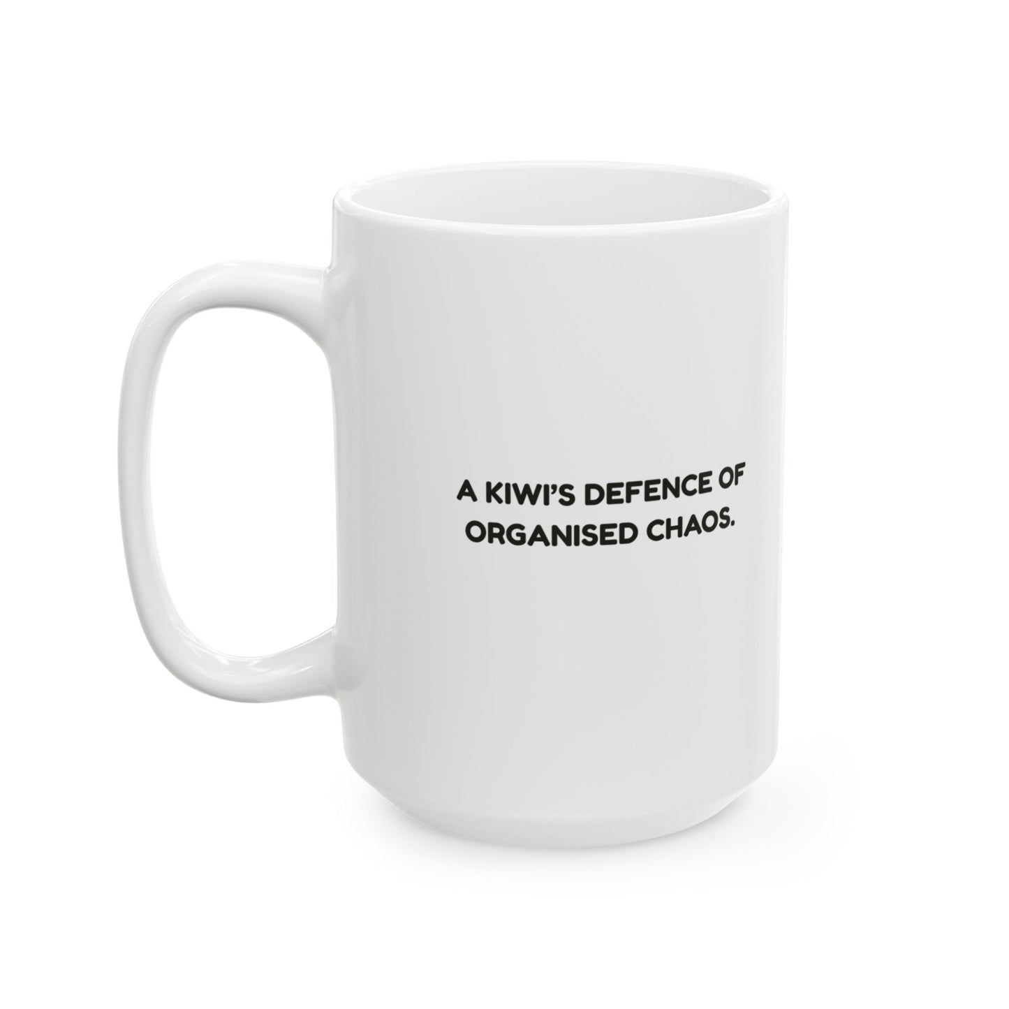 “It’s not a mess, it’s a system.”  (A Kiwi’s defence of organised chaos.) Ceramic Mug - 13970